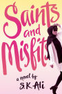 Saints and Misfits: a novel