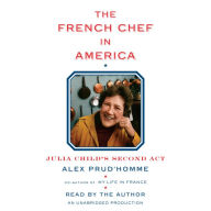 The French Chef in America: Julia Child's Second Act