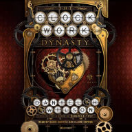 The Clockwork Dynasty: A Novel