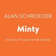 Minty : A Story of Young Harriet Tubman