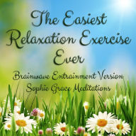 The Easiest Relaxation Exercise Ever. Brainwave Entrainment Version