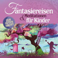 Fantasiereisen und Meditationen fÃ¼r Kinder