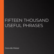 Fifteen Thousand Useful Phrases