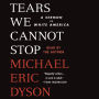 Tears We Cannot Stop: A Sermon to White America