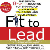 Fit to Lead: The Proven 8-Week Solution for Shaping Up Your Body, Your Mind, and Your Career (Abridged)