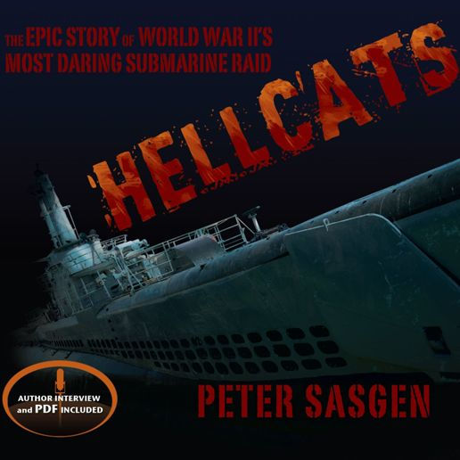 Hellcats: The Epic Story of World War II's Most Daring Submarine Raid