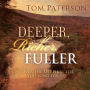 Deeper, Richer, Fuller: Discover the Spiritual Life You Long For