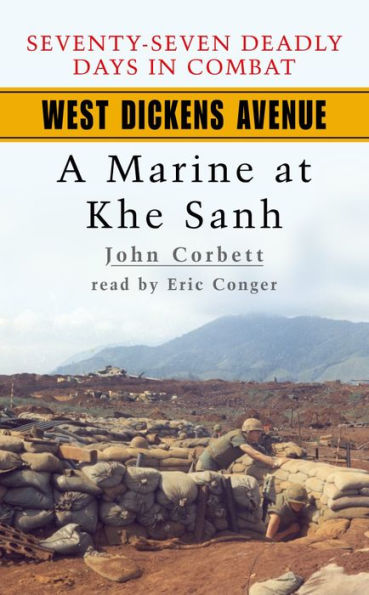 West Dickens Avenue: A Marine at Khe Sanh (Abridged)