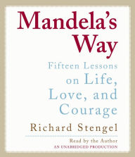 Mandela's Way: Fifteen Lessons on Life, Love, and Courage