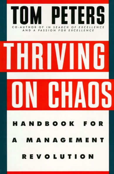 Thriving on Chaos: Handbook for a Management Revolution (Abridged)