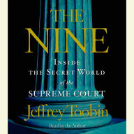 The Nine: Inside the Secret World of the Supreme Court (Abridged)