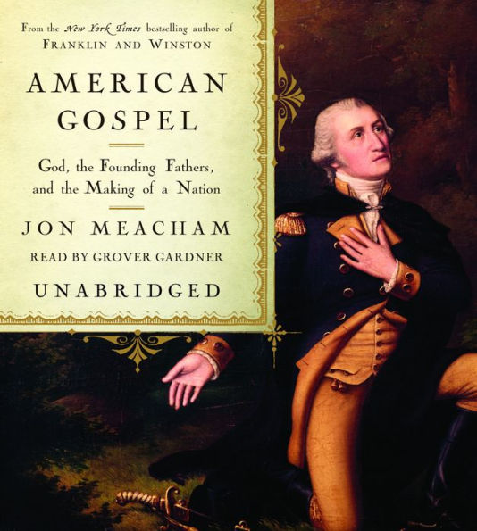 American Gospel: God, the Founding Fathers, and the Making of a Nation