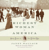 The Richest Woman in America: Hetty Green in the Gilded Age