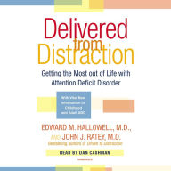 Delivered From Distraction: Getting the Most Out of Life with Attention Deficit Disorder