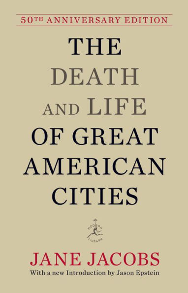 The Death and Life of Great American Cities: 50th Anniversary Edition