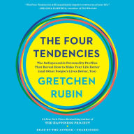 The Four Tendencies : The Indispensable Personality Profiles That Reveal How to Make Your Life Better (and Other People's Lives Better, Too)