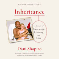 Inheritance: A Memoir of Genealogy, Paternity, and Love