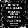 The Way of the Strangers: Encounters with the Islamic State