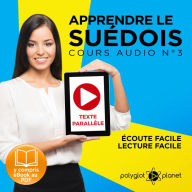 Apprendre le Suédois - Écoute facile - Lecture facile - Texte Parallèle: Cours Audio No. 3 [Learn Swedish: Audio Course 3]: Lire et Écouter des Livres en Suédois