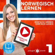 Norwegisch Einfach Lesen - Einfach Hören - Paralleltext: Norwegisch Lernen Audio-Sprachkurs Nr. 1 (Norwegisch Lernen - Easy Reader - Easy Audio) - Der Norwegisch Easy Reader - Easy Audio Sprachkurs
