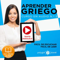 Aprender Griego - Texto Paralelo - Fácil de Leer - Fácil de Escuchar: Curso en Audio, No. 3 [Learn Greek - Parallel Text - Easy Reader - Easy Audio: Audio Course, No. 3]: Lectura Fácil en Griego