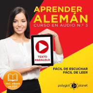 Aprender Alemán - Fácil de Leer - Fácil de Escuchar - Texto Paralelo - Curso en Audio No. 3 [Learn German - Audio Course No. 3]: Lectura Fácil en Alemán [Easy Reading in German]