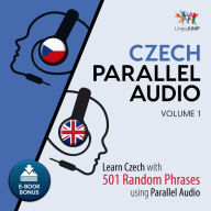Czech Parallel Audio: Volume 1: Learn Czech with 501 Random Phrases using Parallel Audio