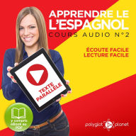 Apprendre l'espagnol - Écoute facile - Lecture facile - Texte parallèle: Cours Espagnol Audio N° 2 (Lire et écouter des Livres en Espagnol) [Learn Spanish - Spanish Audio Course #2]