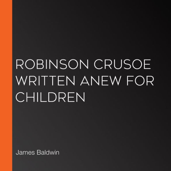 Robinson Crusoe Written Anew for Children