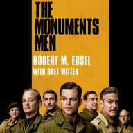 The Monuments Men: Allied Heroes, Nazi Thieves, and the Greatest Treasure Hunt in History (Abridged)