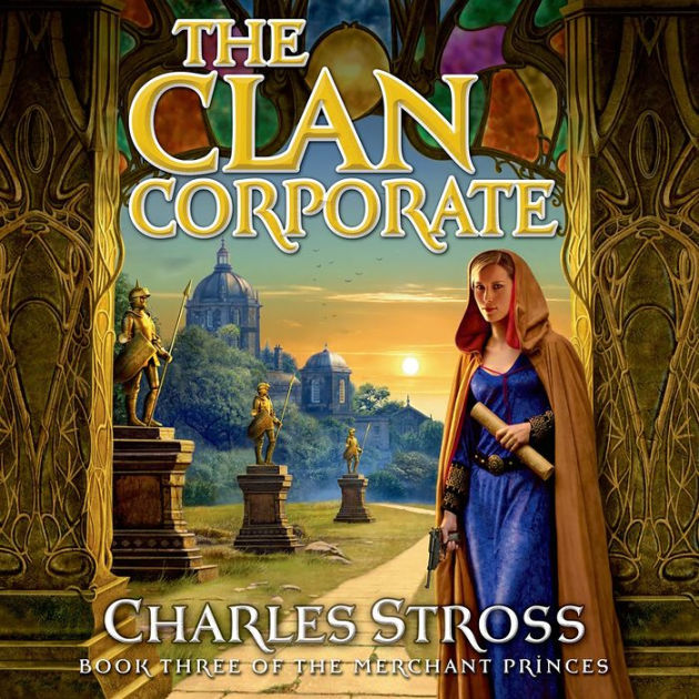 The Clan Corporate: Book Three of The Merchant Princes by Charles ...