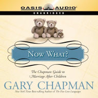 Now What?: The Chapman Guide to Marriage After Children