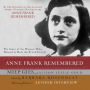 Anne Frank Remembered: The Story of the Woman Who Helped to Hide the Frank Family