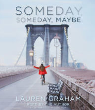 Someday, Someday, Maybe : A Novel