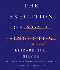 The Execution of Noa P. Singleton: A Novel