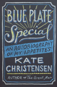 Blue Plate Special: An Autobiography of My Appetites