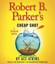 Robert B. Parker's Cheap Shot : A Spenser Novel