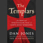 The Templars: The Rise and Spectacular Fall of God's Holy Warriors