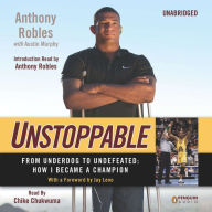 Unstoppable: From Underdog to Undefeated: How I Became a Champion