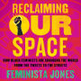 Reclaiming Our Space: How Black Feminists Are Changing the World from the Tweets to the Streets