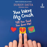 You Were My Crush : Till You Said You Love Me!