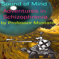 Sound of Mind - Adventures in Schizophrenia