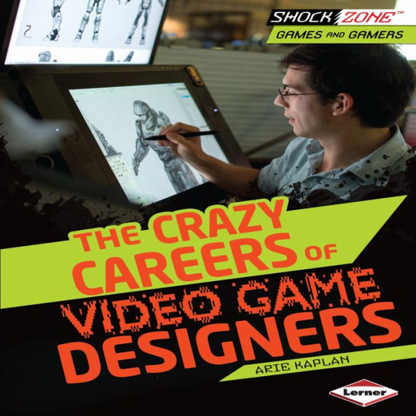 The Crazy Careers of Video Game Designers