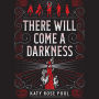 There Will Come a Darkness (The Age of Darkness Series #1)