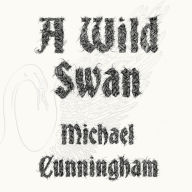 A Wild Swan: And Other Tales