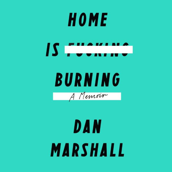 Home Is Burning: A Memoir