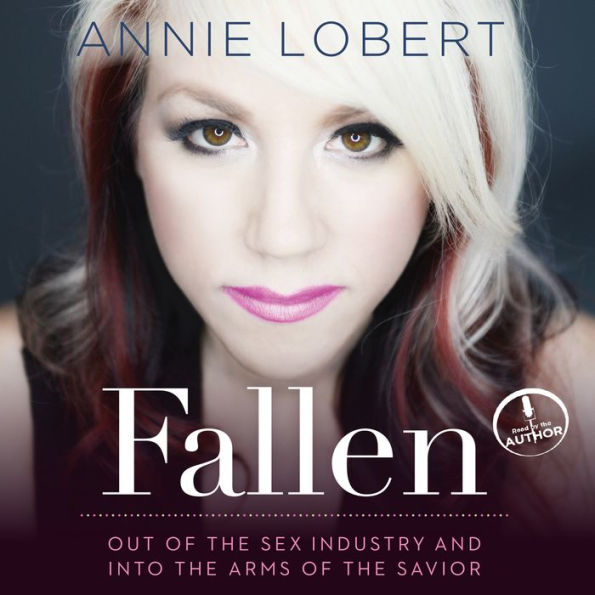 Fallen: Out of the Sex Industry & Into the Arms of the Savior