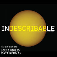 Indescribable: Encountering the Glory of God in the Beauty of the Universe