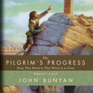 The Pilgrim's Progress: From This World to That Which Is to Come