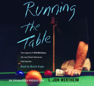 Running the Table: The Legend of Kid Delicious, The Last Great American Pool Hustler (Abridged)